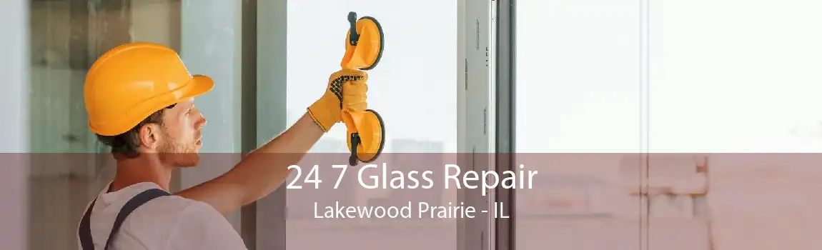 24 7 Glass Repair Lakewood Prairie - IL