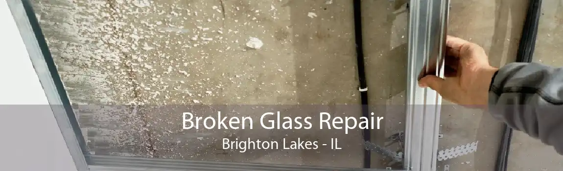 Broken Glass Repair Brighton Lakes - IL