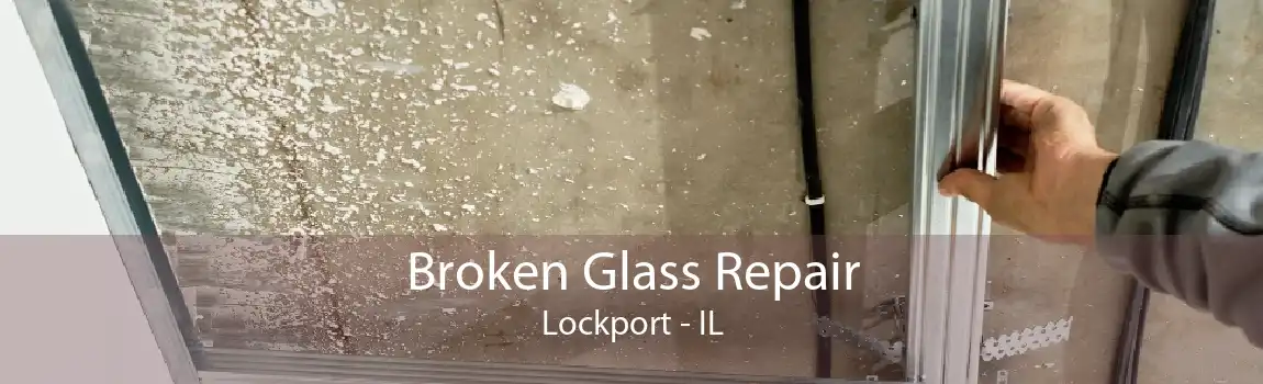 Broken Glass Repair Lockport - IL