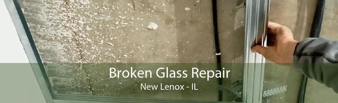 Broken Glass Repair New Lenox - IL