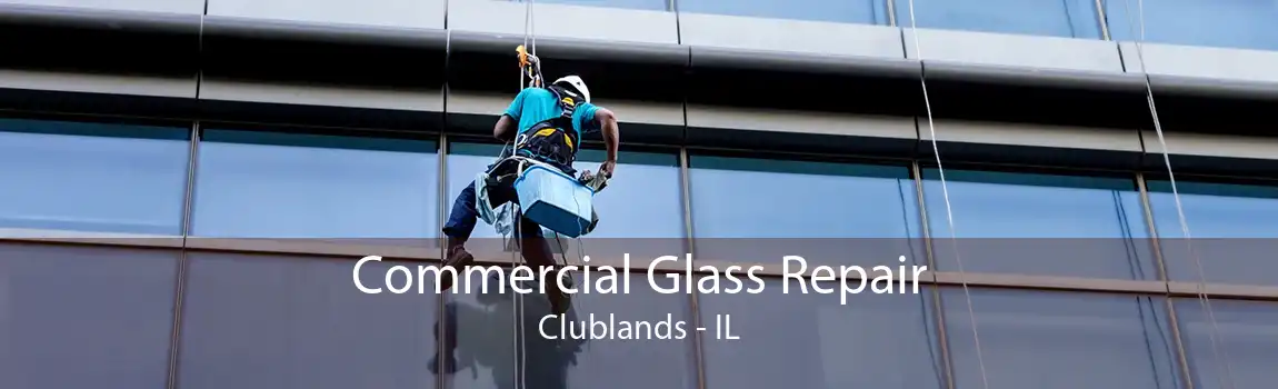 Commercial Glass Repair Clublands - IL