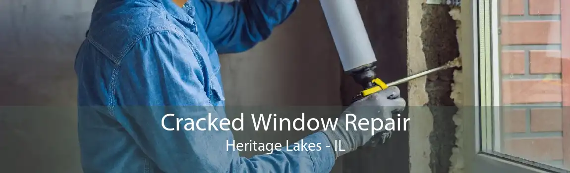 Cracked Window Repair Heritage Lakes - IL