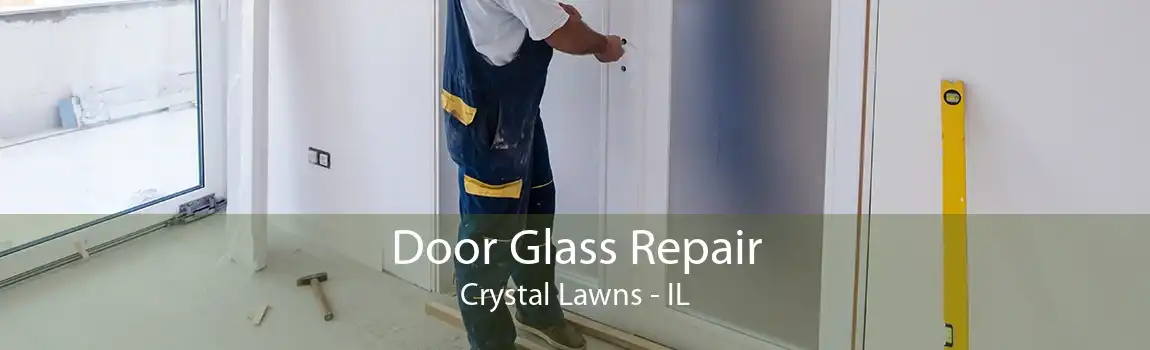 Door Glass Repair Crystal Lawns - IL