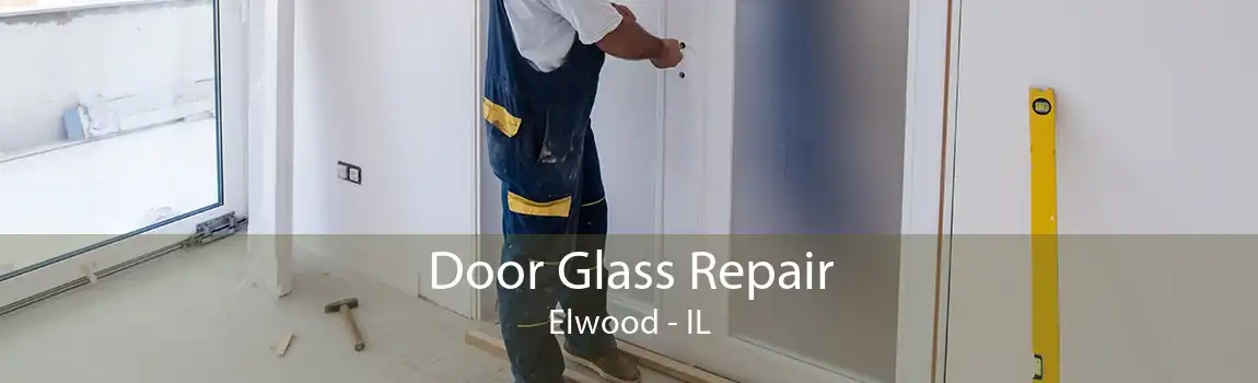 Door Glass Repair Elwood - IL