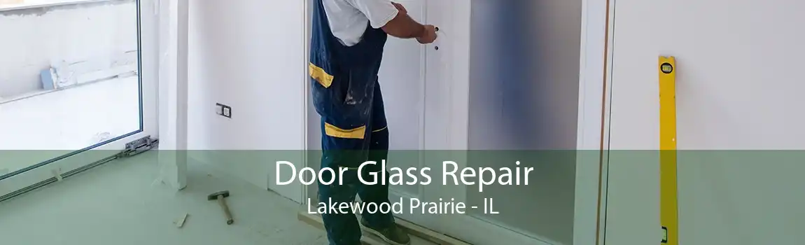 Door Glass Repair Lakewood Prairie - IL