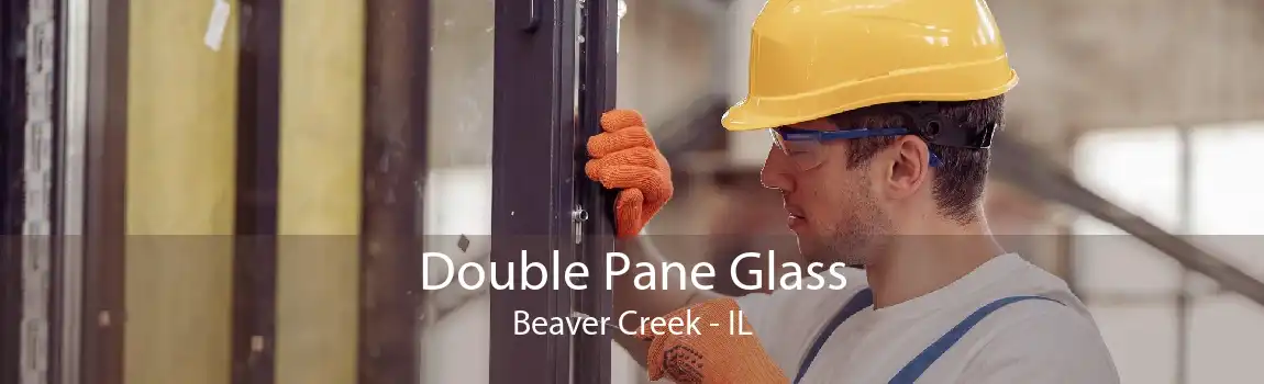 Double Pane Glass Beaver Creek - IL