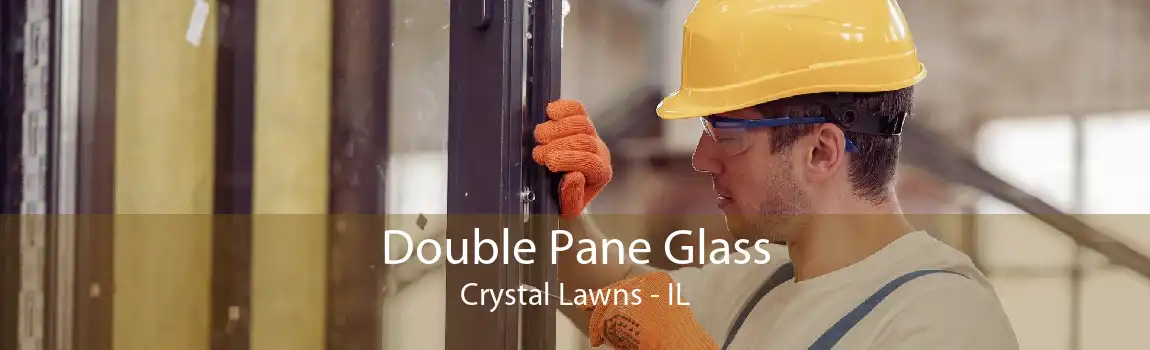 Double Pane Glass Crystal Lawns - IL