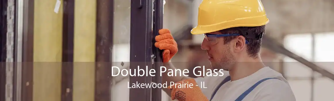 Double Pane Glass Lakewood Prairie - IL