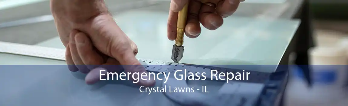 Emergency Glass Repair Crystal Lawns - IL