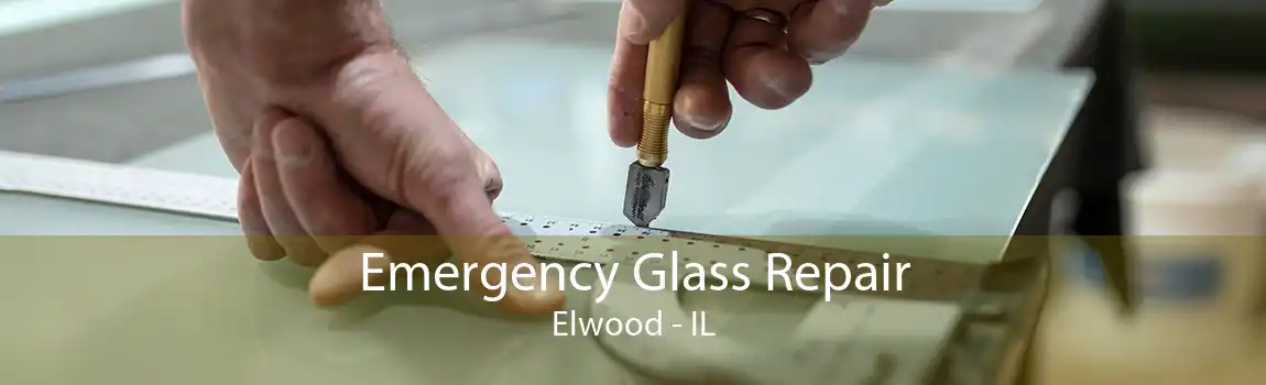 Emergency Glass Repair Elwood - IL