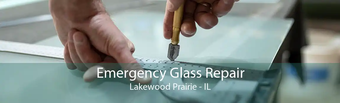 Emergency Glass Repair Lakewood Prairie - IL