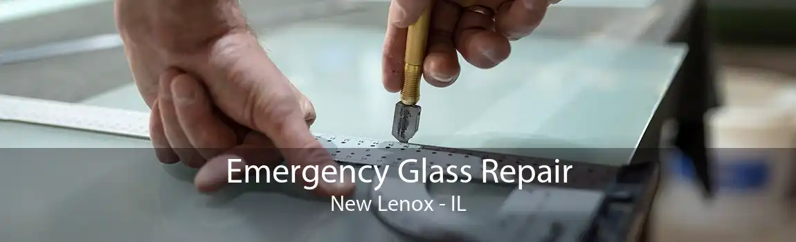 Emergency Glass Repair New Lenox - IL