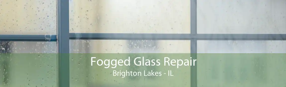 Fogged Glass Repair Brighton Lakes - IL