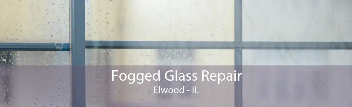 Fogged Glass Repair Elwood - IL