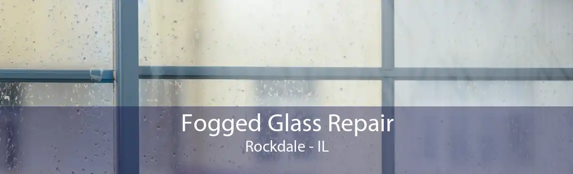 Fogged Glass Repair Rockdale - IL