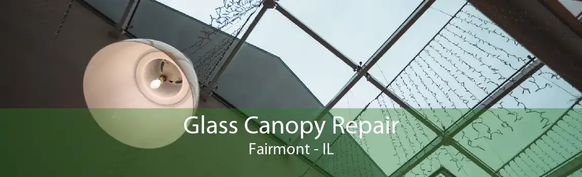 Glass Canopy Repair Fairmont - IL