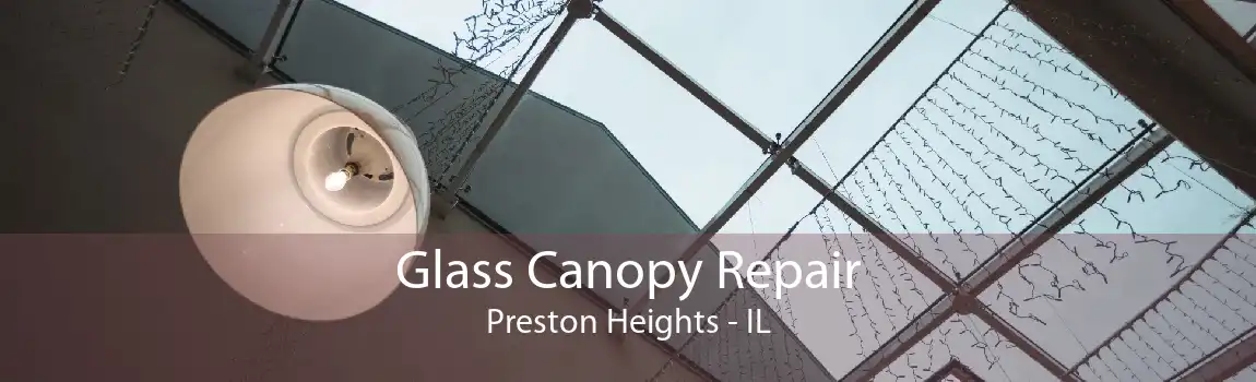 Glass Canopy Repair Preston Heights - IL