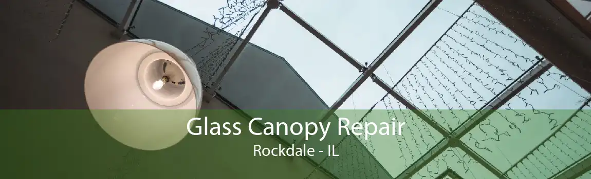 Glass Canopy Repair Rockdale - IL