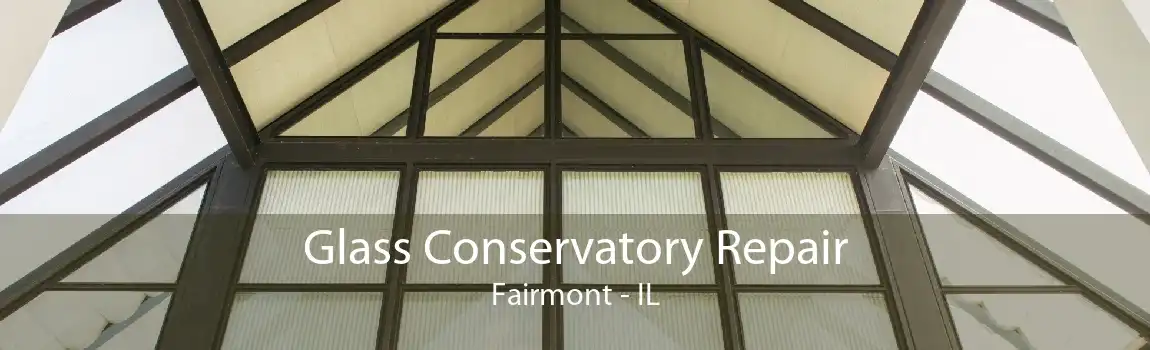 Glass Conservatory Repair Fairmont - IL