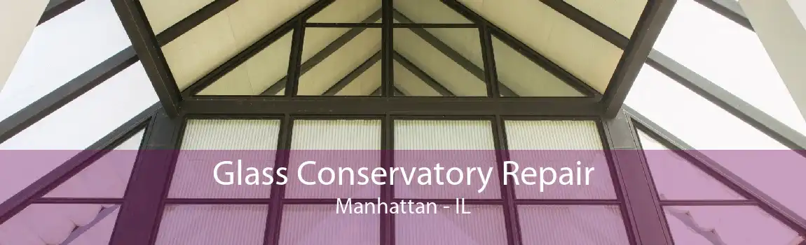 Glass Conservatory Repair Manhattan - IL