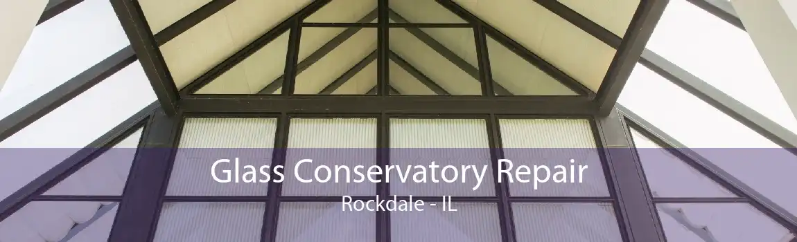 Glass Conservatory Repair Rockdale - IL