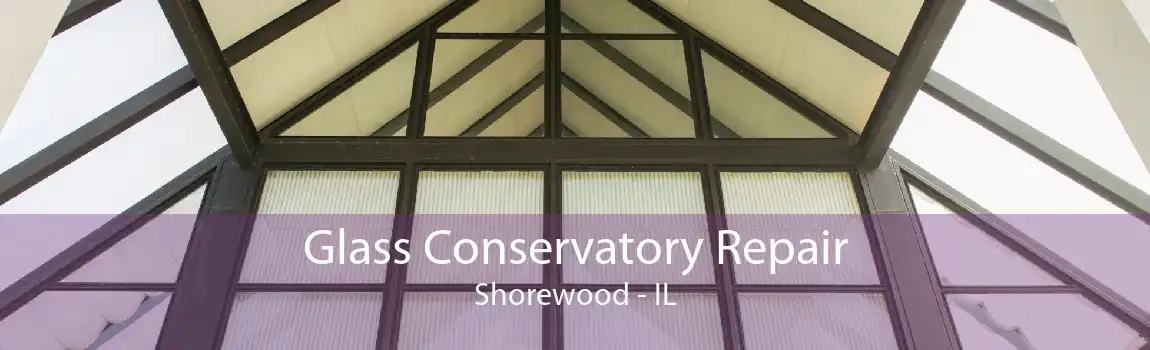 Glass Conservatory Repair Shorewood - IL