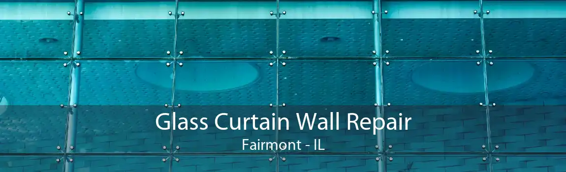 Glass Curtain Wall Repair Fairmont - IL