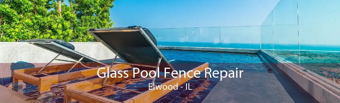 Glass Pool Fence Repair Elwood - IL