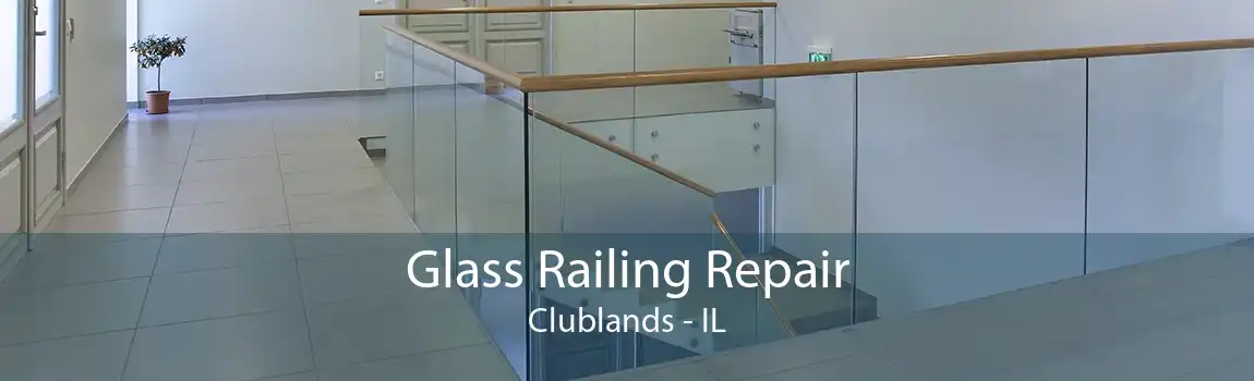 Glass Railing Repair Clublands - IL