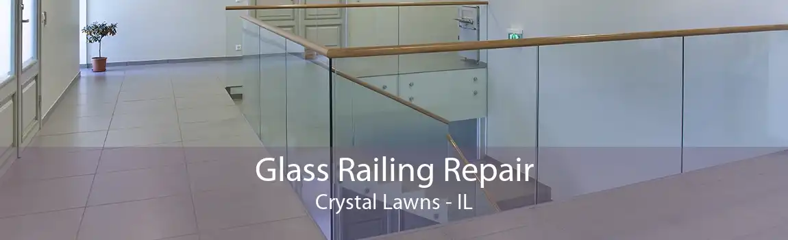 Glass Railing Repair Crystal Lawns - IL