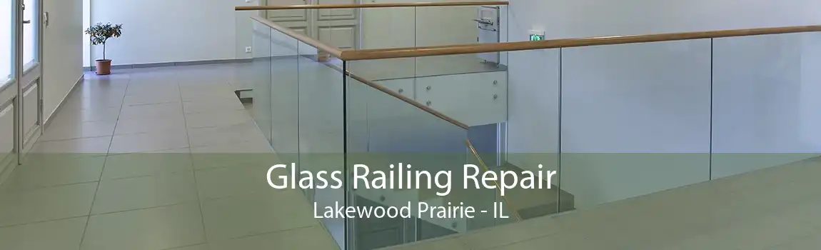 Glass Railing Repair Lakewood Prairie - IL