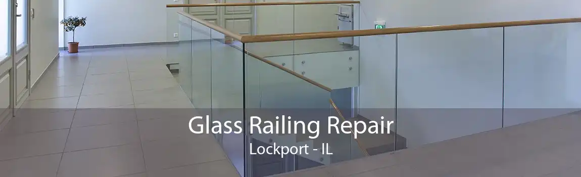 Glass Railing Repair Lockport - IL