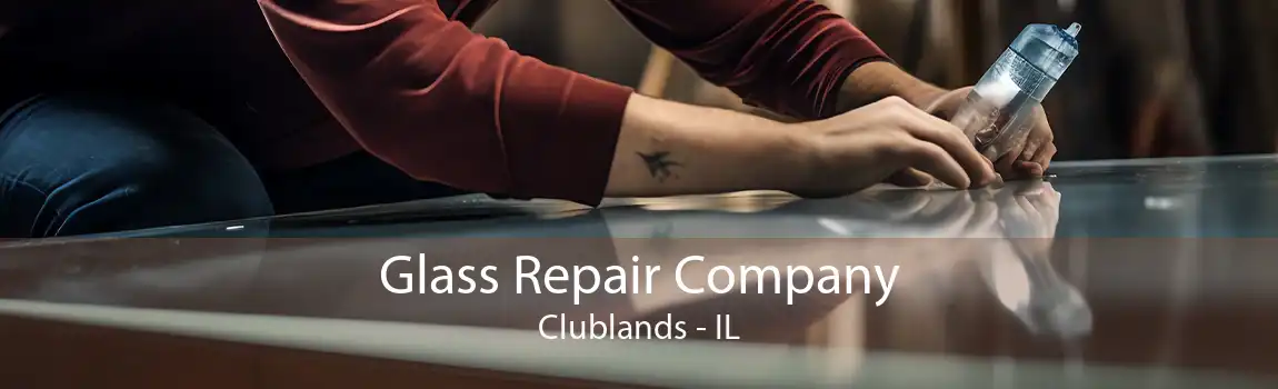 Glass Repair Company Clublands - IL