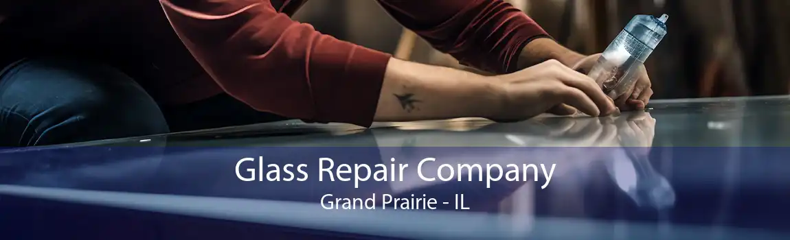 Glass Repair Company Grand Prairie - IL