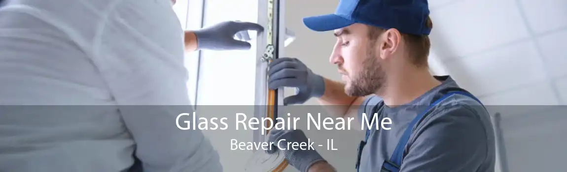 Glass Repair Near Me Beaver Creek - IL