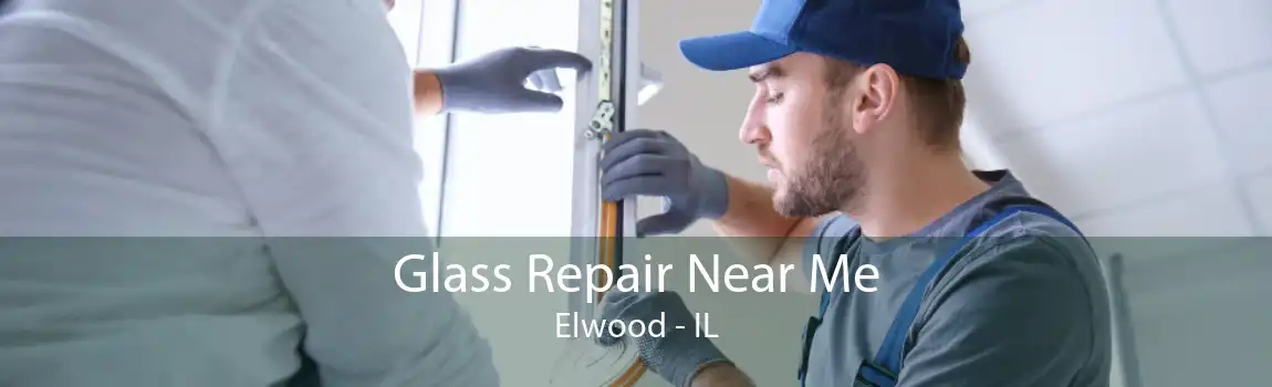 Glass Repair Near Me Elwood - IL