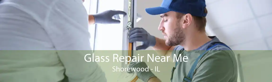 Glass Repair Near Me Shorewood - IL