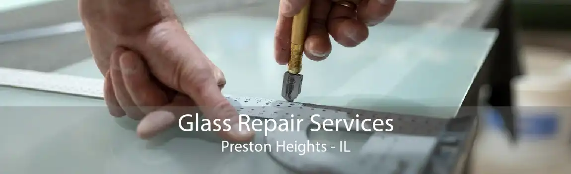 Glass Repair Services Preston Heights - IL