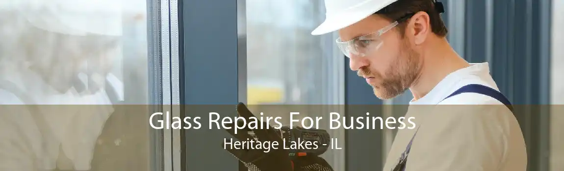 Glass Repairs For Business Heritage Lakes - IL