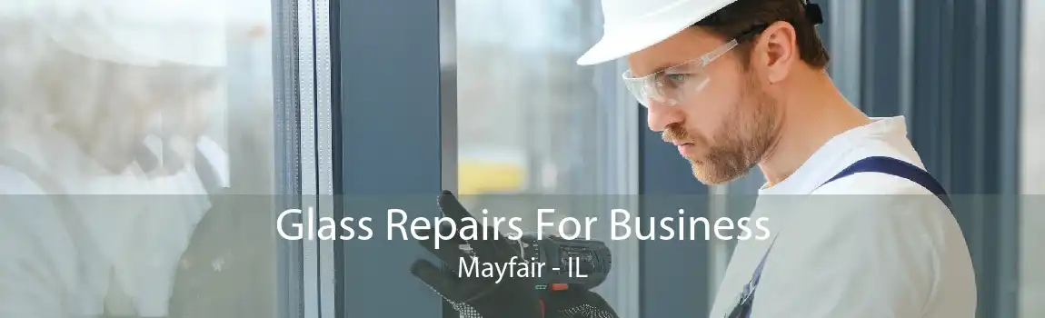 Glass Repairs For Business Mayfair - IL