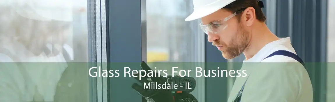 Glass Repairs For Business Millsdale - IL