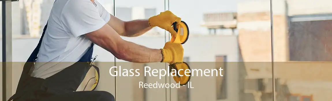 Glass Replacement Reedwood - IL