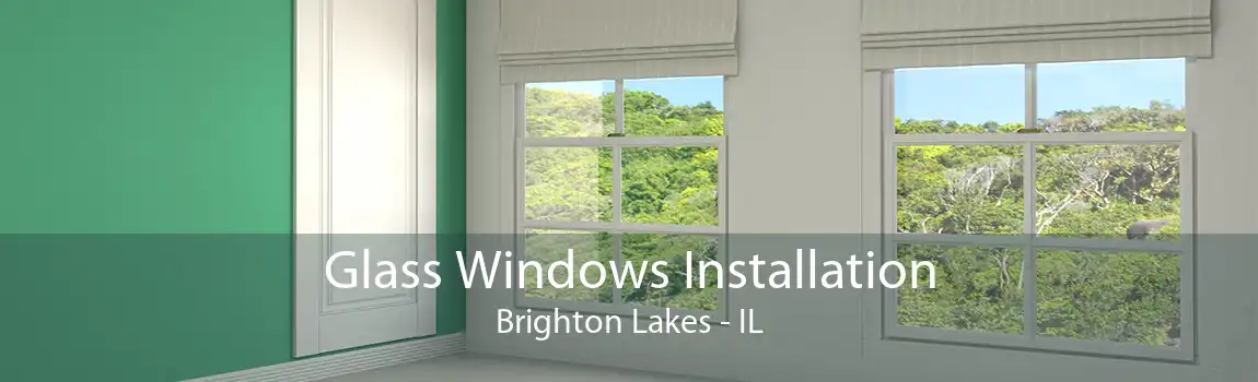 Glass Windows Installation Brighton Lakes - IL