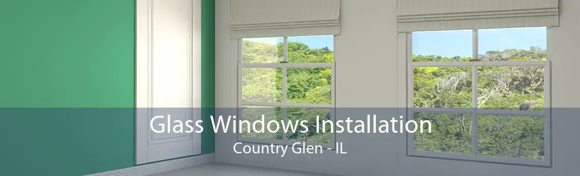 Glass Windows Installation Country Glen - IL