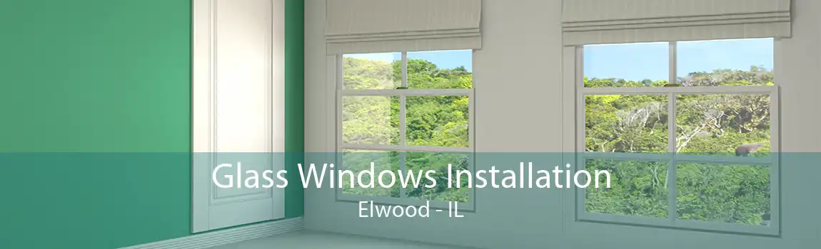 Glass Windows Installation Elwood - IL