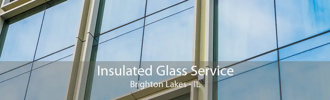 Insulated Glass Service Brighton Lakes - IL