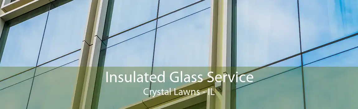 Insulated Glass Service Crystal Lawns - IL