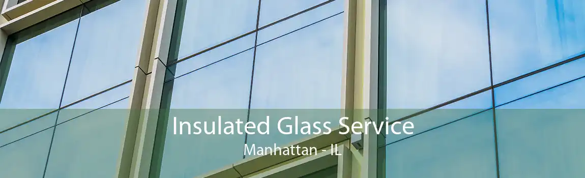 Insulated Glass Service Manhattan - IL