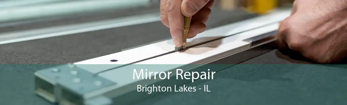 Mirror Repair Brighton Lakes - IL