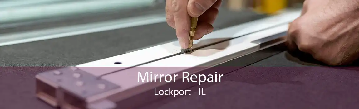 Mirror Repair Lockport - IL